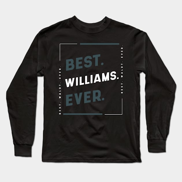 Best Williams Ever - Family Name Gift Long Sleeve T-Shirt by Diogo Calheiros